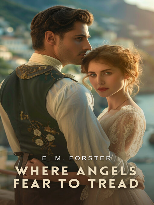 Where Angels Fear to Tread by E.M. Forster Where Angels Fear to Tread by E.M. Forster